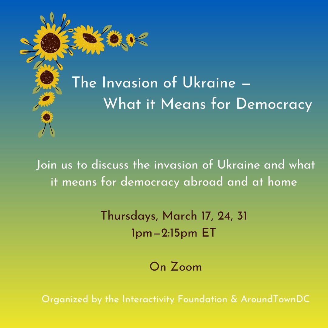 The Invasion of Ukraine & What it Means for Democracy – Looking Forward to Different Possibilities for Peace