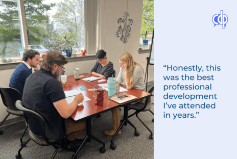 Four people working around a table with a quote saying it's the best professional development one person has attended in years.